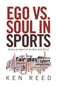 portada Ego vs. Soul in Sports: Essays on Sport at Its Best and Worst (in English)