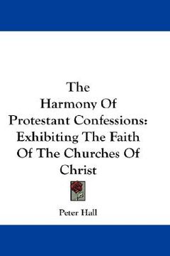 portada the harmony of protestant confessions: exhibiting the faith of the churches of christ