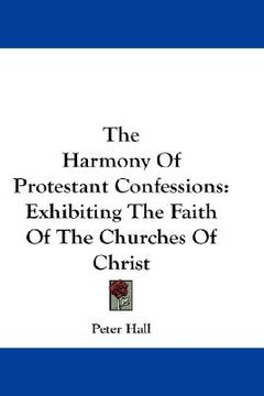 portada the harmony of protestant confessions: exhibiting the faith of the churches of christ (in English)