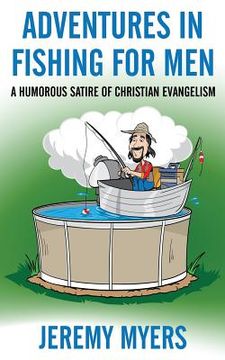 portada Adventures in Fishing for Men: A Humorous Satire of Christian Evangelism (en Inglés)