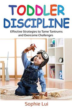 portada Toddler Discipline: Effective Strategies to Tame Tantrums and Overcome Challenges (en Inglés)
