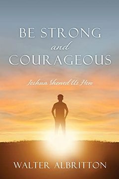 portada Be Strong and Courageous: Joshua Showed us how (en Inglés)