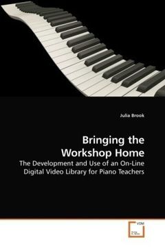 portada Bringing the Workshop Home: The Development and Use of an On-Line Digital Video Library for Piano Teachers