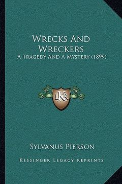 portada wrecks and wreckers: a tragedy and a mystery (1899) (en Inglés)