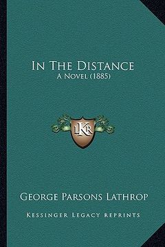 portada in the distance in the distance: a novel (1885) a novel (1885) (in English)