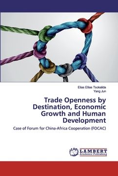 portada Trade Openness by Destination, Economic Growth and Human Development (en Inglés)