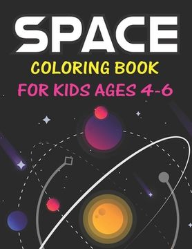 portada Space Coloring Book for Kids Ages 4-6: Explore, Fun with Learn and Grow, Fantastic Outer Space Coloring with Planets, Astronauts, Space Ships, Rockets (en Inglés)