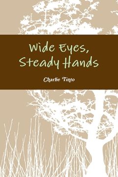 portada Wide Eyes, Steady Hands (en Inglés)