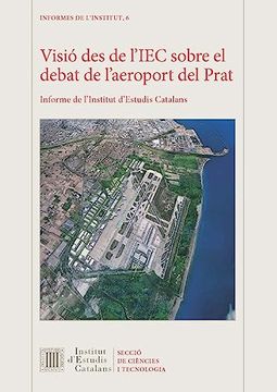 portada Visió des de L'iec Sobre el Debat de L'aeroport del Prat: Informe de L'institut D'estudis Catalans (in Catalá)