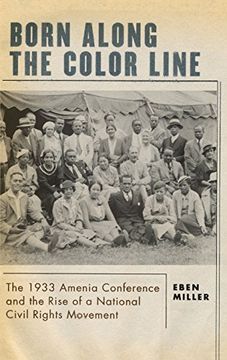 portada Born Along the Color Line: The 1933 Amenia Conference and the Rise of a National Civil Rights Movement 