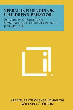 portada verbal influences on children's behavior: university of michigan monographs in education, no. 1, january, 1939 (en Inglés)