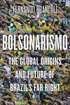 portada Bolsonarismo: The Global Origins and Future of Brazil's Far Right (in English)