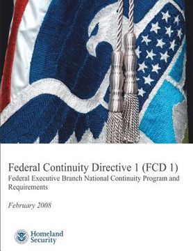 portada Federal Continuity Directive 1 (FCD1) - Federal Executive Branch National Continuity Program and Requirements (February 2008)