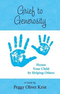portada Grief to Generosity: Honor Your Child by Helping Others (en Inglés)