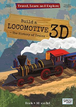 portada Build a locomotive 3D. The history of trains. Travel, learn and explore. Ediz. a colori. Con Giocattolo (Science)