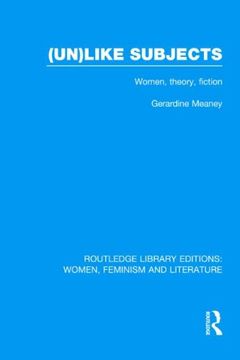 portada (Un)Like Subjects: Women, Theory, Fiction (Routledge Library Editions: Women, Feminism and Literature) (en Inglés)