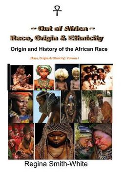 portada Out Of Africa: Race, Origin and Ethnicity: Origin and History of the African Race (en Inglés)