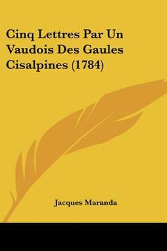 portada cinq lettres par un vaudois des gaules cisalpines (1784) (in English)