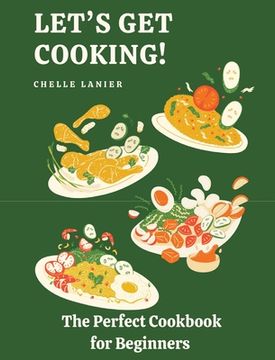 portada Let's Get Cooking: The Perfect Cookbook for Beginners (en Inglés)