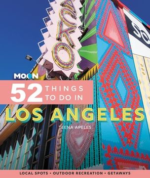 portada Moon 52 Things to do in los Angeles: Local Spots, Outdoor Recreation, Getaways (Moon Travel Guides) (in English)