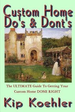 portada Custom Home Do's & Dont's: The ULTIMATE Guide For Getting Your Custom Home DONE RIGHT (en Inglés)