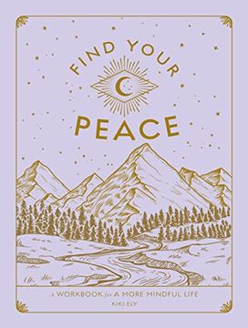 portada Find Your Peace: Volume 4: A Workbook for a More Mindful Life (Paperback) (en Inglés)