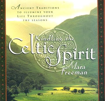 portada Kindling the Celtic Spirit: Ancient Traditions to Illumine Your Life Through the Seasons (en Inglés)