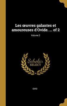 portada Les Oeuvres Galantes Et Amoureuses d'Ovide. ... of 2; Volume 2 (en Francés)