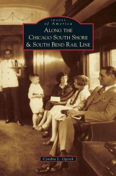 portada Along the Chicago South Shore & South Bend Rail Line (en Inglés)