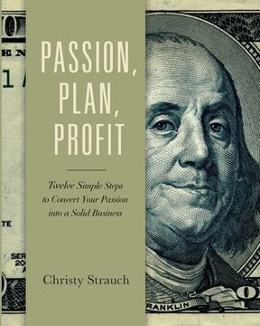 portada Passion, Plan, Profit: 12 Simple Steps to Convert Your Passion into a Solid Business (in English)