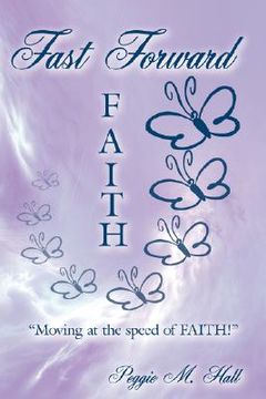 portada fast forward faith: moving at the speed of faith! (in English)