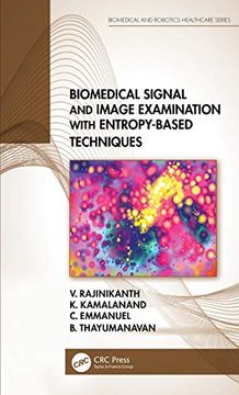 portada Biomedical Signal and Image Examination With Entropy-Based Techniques (Biomedical and Robotics Healthcare) (en Inglés)