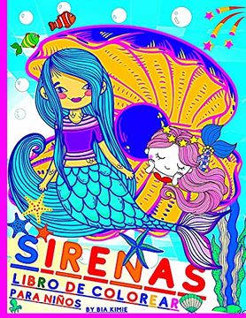 Libro Libro de Colorear de Sirena: Para Niños de 4 a 8 Años  48 Páginas Para  Colorear Sirenas Absoluta De Bia Kimie - Buscalibre