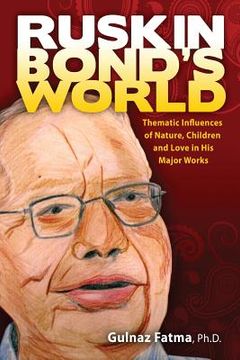 portada Ruskin Bond's World: Thematic Influences of Nature, Children, and Love in His Major Works (en Inglés)