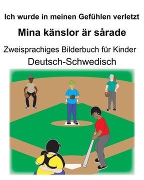 portada Deutsch-Schwedisch Ich wurde in meinen Gefühlen verletzt/Mina känslor är sårade Zweisprachiges Bilderbuch für Kinder (en Alemán)