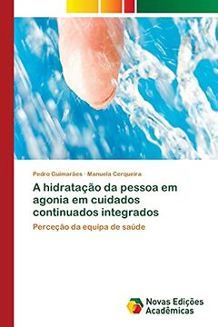 portada A Hidratação da Pessoa em Agonia em Cuidados Continuados Integrados: Perceção da Equipa de Saúde (en Portugués)