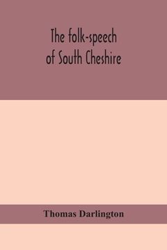 portada The folk-speech of South Cheshire (in English)
