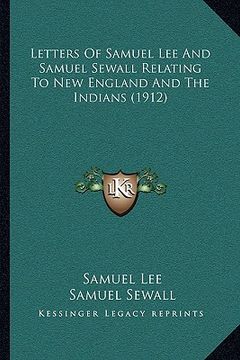 portada letters of samuel lee and samuel sewall relating to new england and the indians (1912)