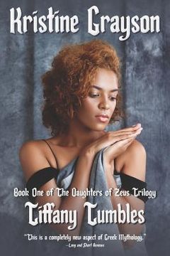 portada Tiffany Tumbles: Book One of the Daughters of Zeus Trilogy (in English)