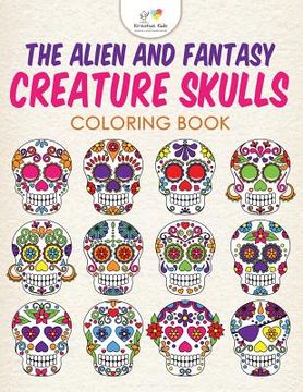 portada The Alien and Fantasy Creature Skulls Coloring Book (en Inglés)