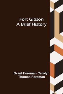 portada Fort Gibson A Brief History (en Inglés)