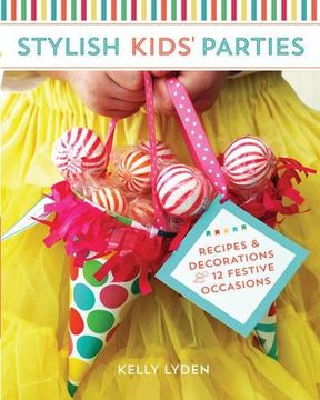 portada Stylish Kids' Parties: Recipes and Decorations for 12 Festive Occasions (en Inglés)