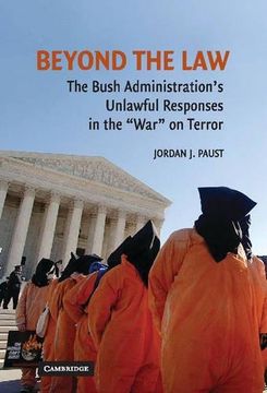 portada Beyond the law Hardback: The Bush Administration's Unlawful Responses in the "War" on Terror (in English)