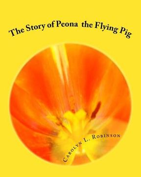 portada The Story of Peona: The Flying Pig (en Inglés)