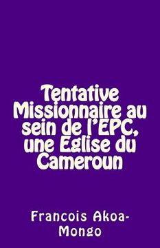 portada Tentative Missionnaire au sein de l'EPC, une Eglise du Cameroun (en Francés)