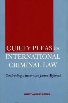 portada Guilty Pleas in International Criminal Law: Constructing a Restorative Justice Approach (en Inglés)
