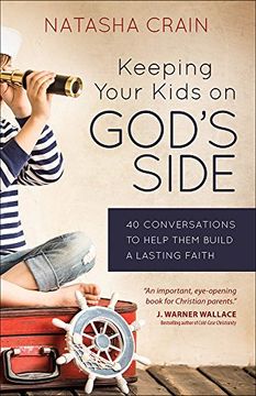 portada Keeping Your Kids on God's Side: 40 Conversations to Help Them Build a Lasting Faith (en Inglés)
