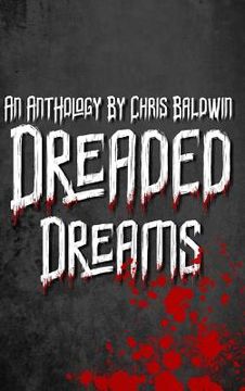 portada Dreaded Dreams: An Anthology By Christopher Baldwin (en Inglés)