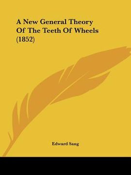 portada a new general theory of the teeth of wheels (1852) (en Inglés)