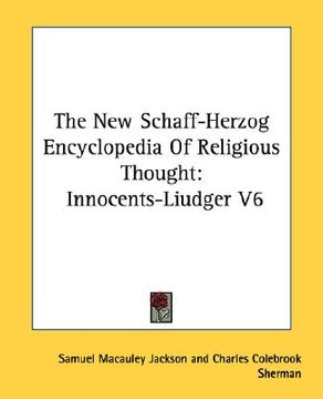 portada the new schaff-herzog encyclopedia of religious thought: innocents-liudger v6 (en Inglés)